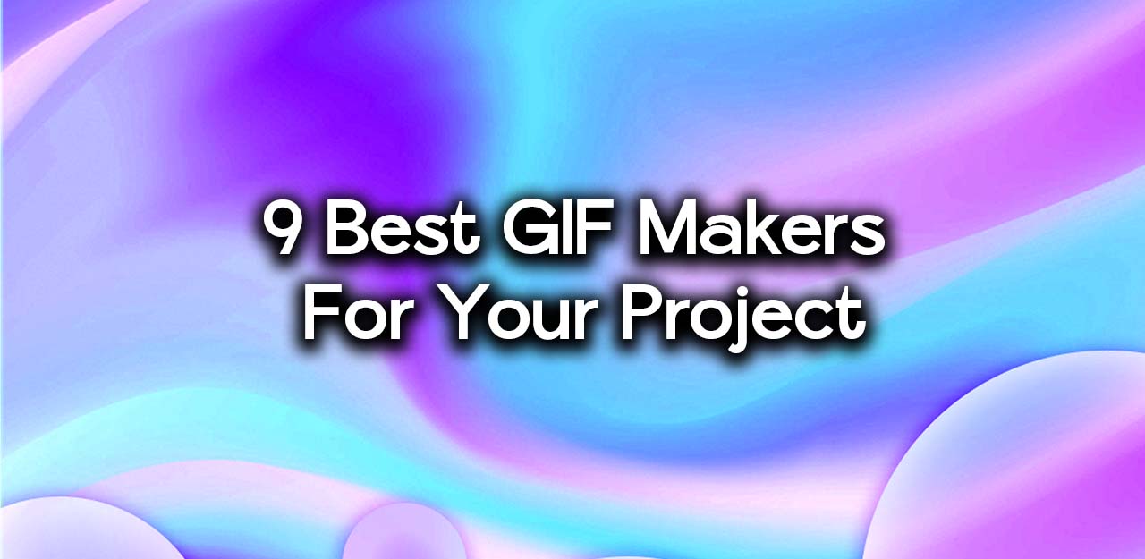 9 Best GIF Makers For Your Project Feature Image
