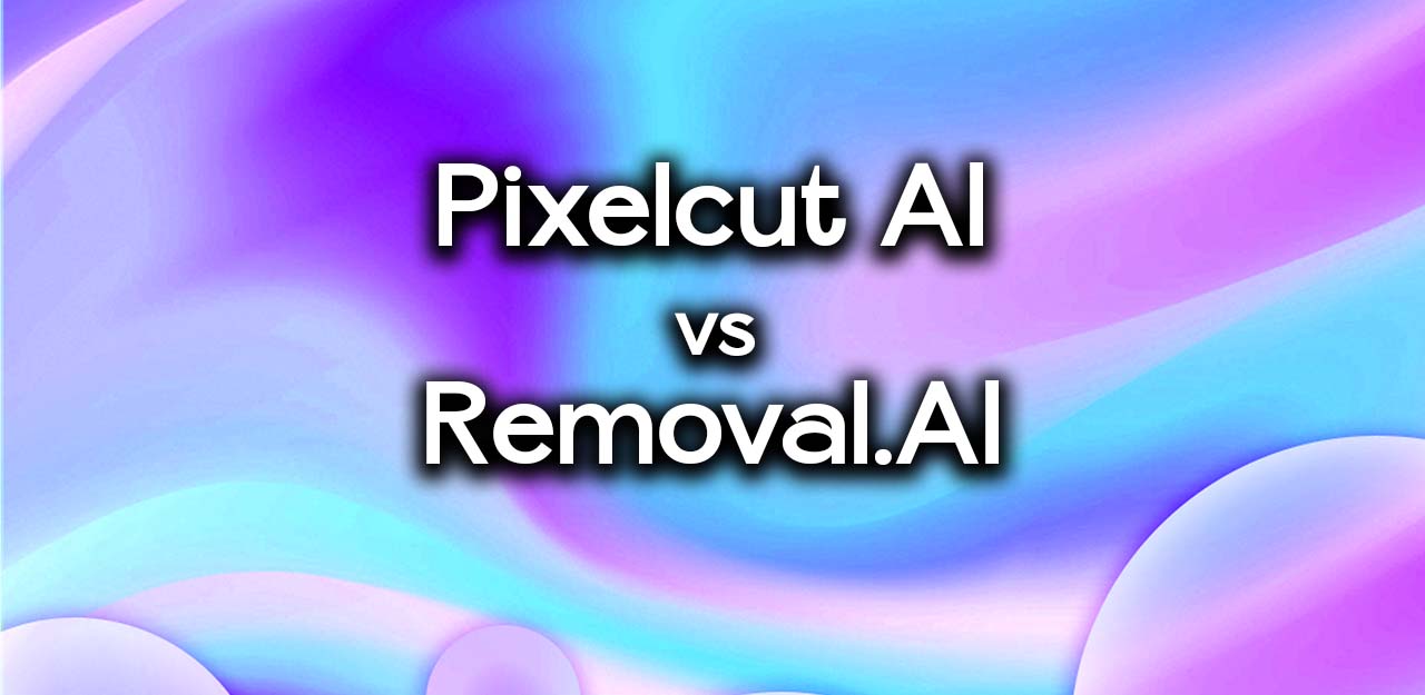 Removal.AI Vs Pixelcut AI feature image