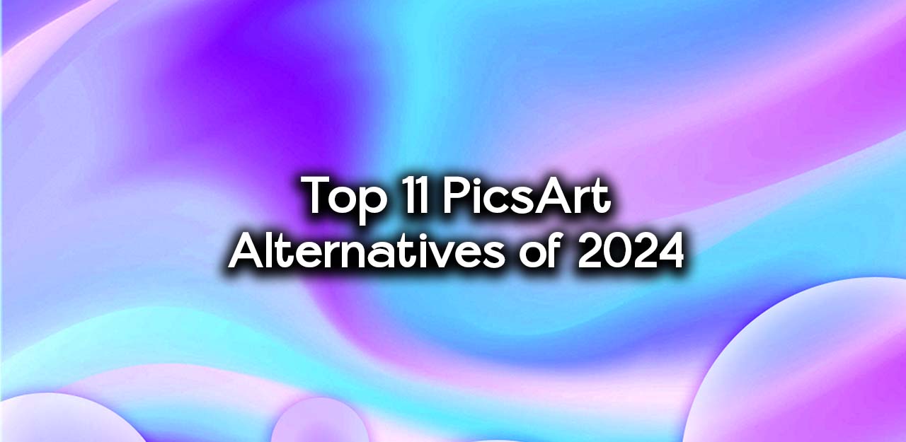 Top 11 PicsArt Alternatives for 2024 Feature image